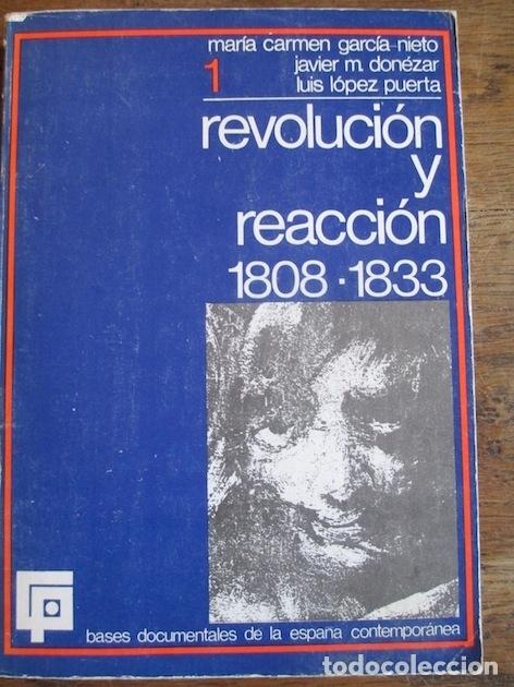 Libros: REVOLUCI&Oacute;N Y REACCI&Oacute;N, 1808-1833. VOLUMEN I - Mar&iacute;a Carmen Garc&iacute;a Nieto, Javier Mar&iacute;a Don&eacute;zar, Luis