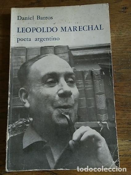 Libros: LEOPOLDO MARECHAL, POETA ARGENTINO - BARROS, Daniel.- - Foto 1