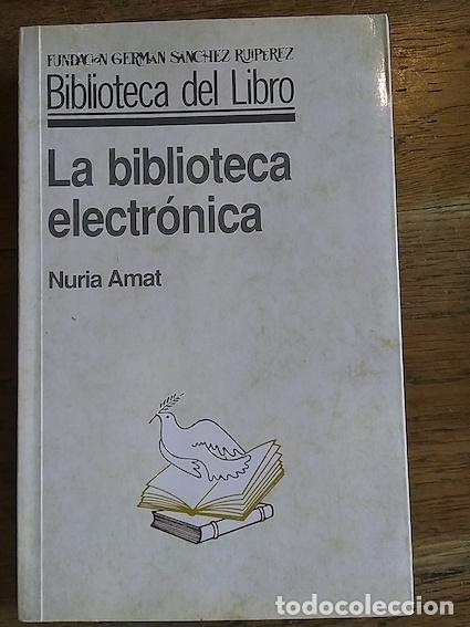 Libros: LA BIBLIOTECA ELECTR&Oacute;NICA - NURIA AMAT - Foto 1