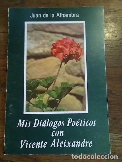 Libros: MIS DI&Aacute;LOGOS PO&Eacute;TICOS CON VICENTE ALEIXANDRE - JUAN DE LA ALHAMBRA
