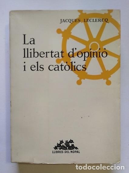 Libros: LA LLIBERTAT DOPINI&Oacute; I ELS CAT&Ograve;LICS - JACQUES LECLERCQ - Foto 1
