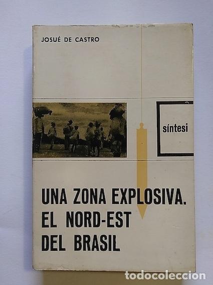 Libros: UNA ZONA EXPLOSIVA. EL NORD-EST DEL BRASIL - JOSU&Eacute; DE CASTRO - Foto 1