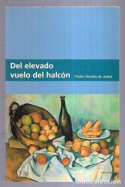 Libros: DEL ELEVADO VUELO DEL HALCON - SEVYLLA DE JUANA, PEDRO - Foto 1