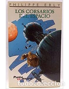 Libros: LOS CORSARIOS DEL ESPACIO - Ebly,Philippe - Foto 1
