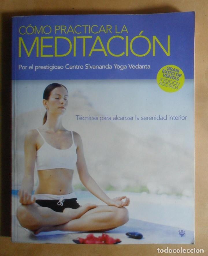 Libros: COMO PRACTICAR LA MEDITACION - CENTRO SIVANANDA YOGA VEDANTA - RBA - 2007 - Foto 1