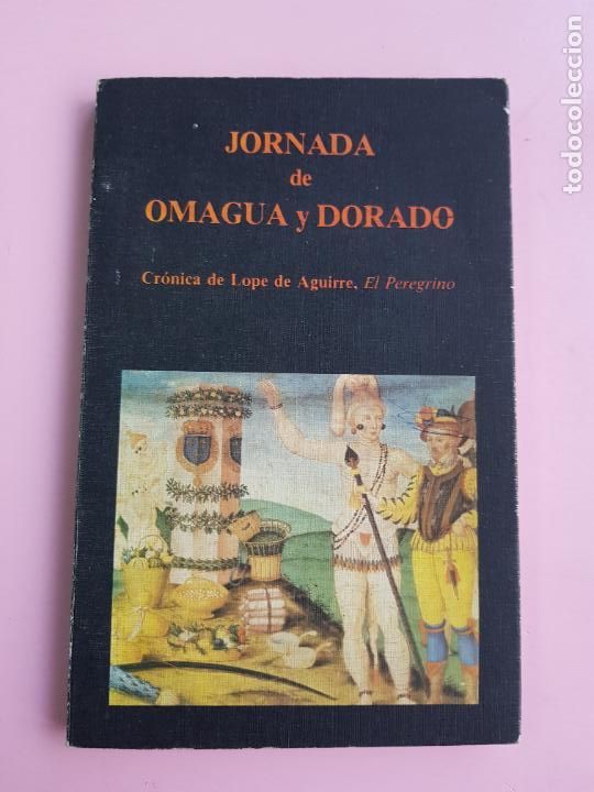 Libros: LIBRO-JORNADA DE OMAGUA Y DORADO-CR&Oacute;NICA DE LOPE DE AGUIRRE-ED.MIRAGUANO-1979-N&ordm;2628