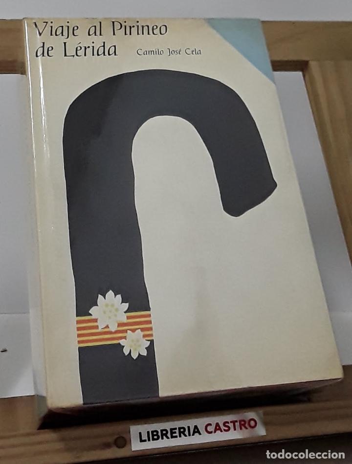 Libros: Viaje al Pirineo de L&eacute;rida - Camilo Jos&eacute; Cela - Foto 1