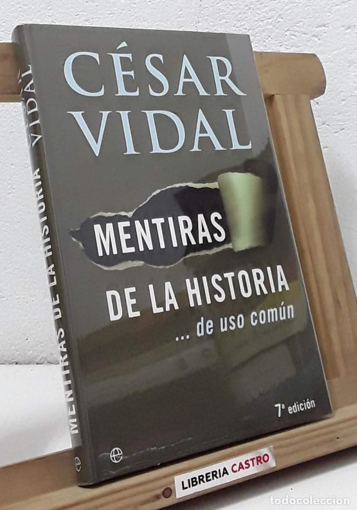 Libros: Mentiras de la historia... de uso com&uacute;n - C&eacute;sar Vidal - Foto 1