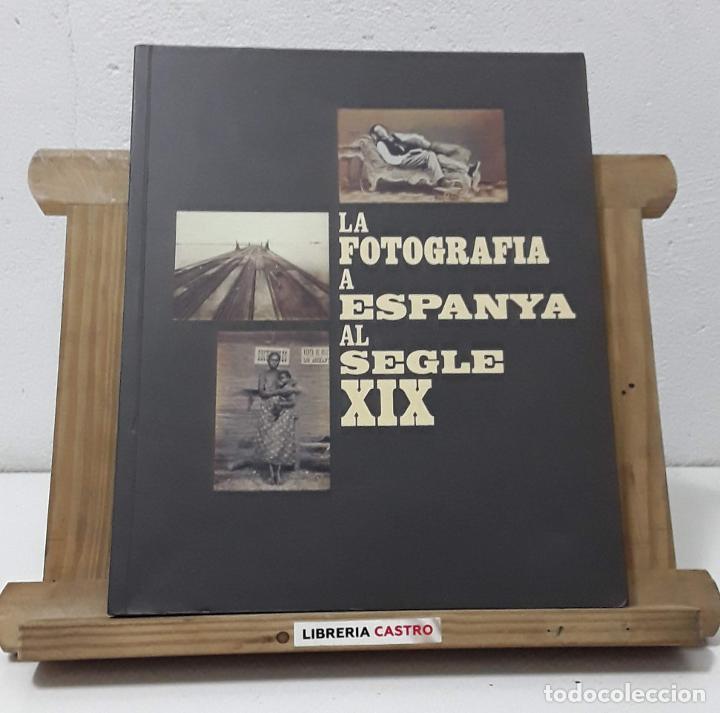 Libros: La fotografia a Espanya al Segle XIX - Varios - Foto 1