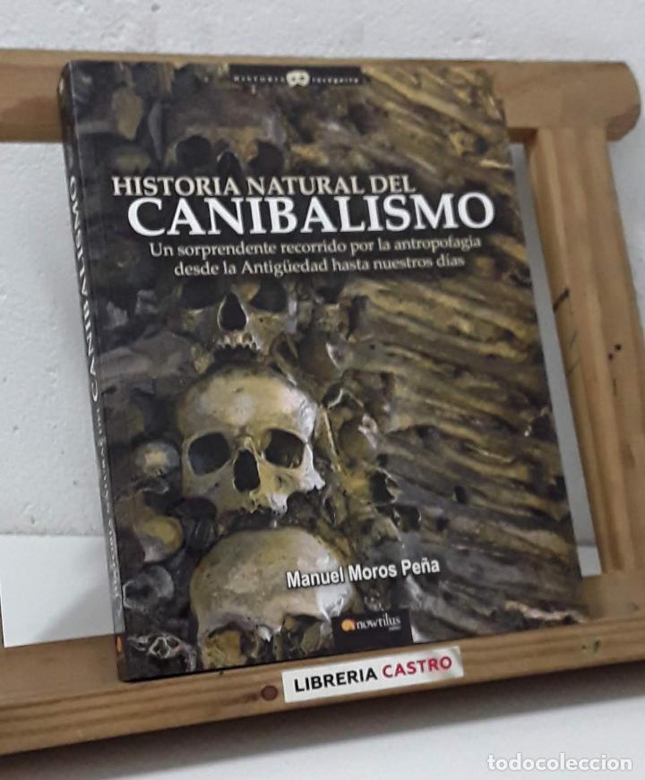 Libros: Historia natural del canibalismo - Manuel Moros Pe&ntilde;a - Foto 1