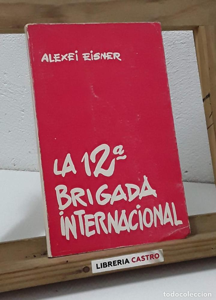 Libros: La 12&ordf; Brigada Internacional - Alexei Eisner - Foto 1