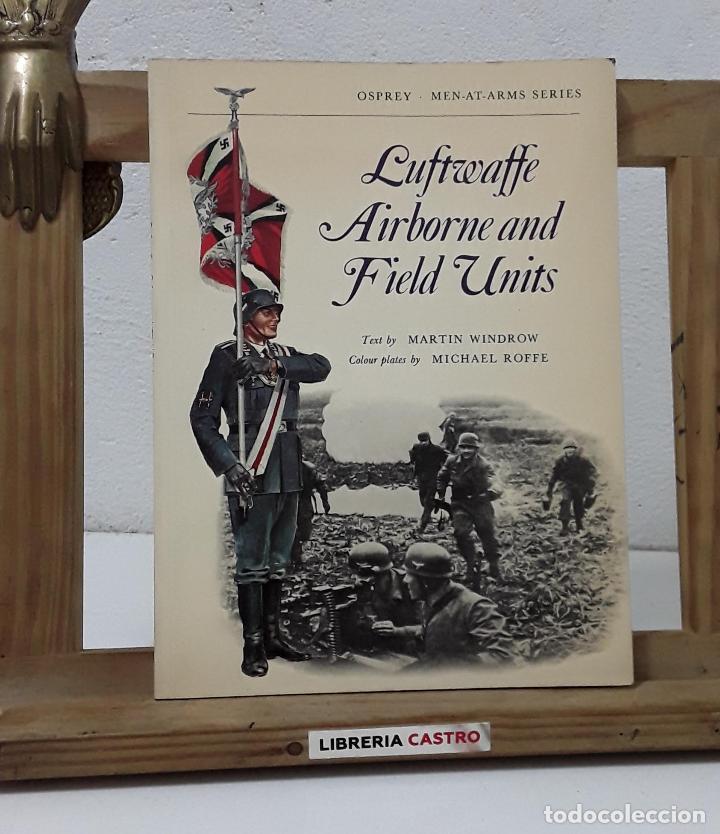 Libros: Luftwaffe Airborne and Field Units - Martin Windrow. - Foto 1