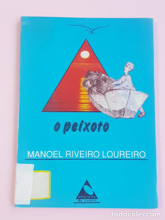 Libros: LIBRO-O PEIXOTO-MANOEL RIVEIRO LOUREIRO-1991-EDICIONS DO CUMIO-COLECCIONISTAS