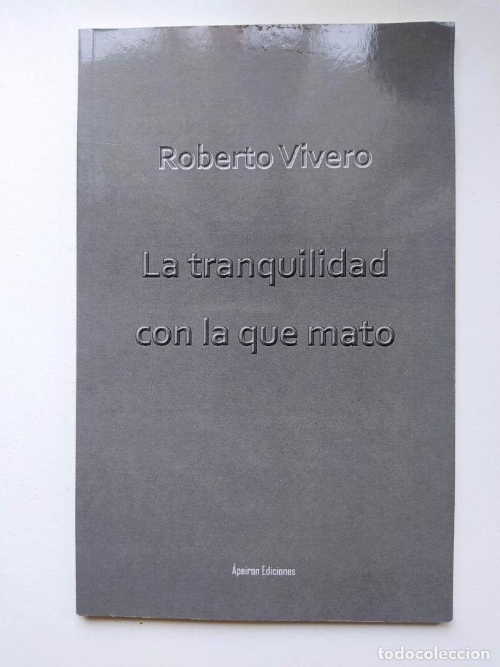 Libros: LA TRANQUILIDAD CON LA QUE MATO. - ROBERTO VIVERO. TDK663 - Foto 1