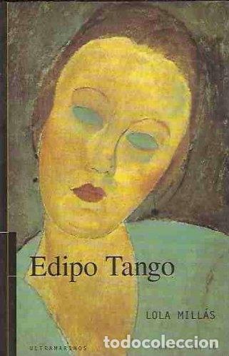 Libros: Edipo tango - Mill&aacute;s Mu&ntilde;oz, Lola - Foto 1