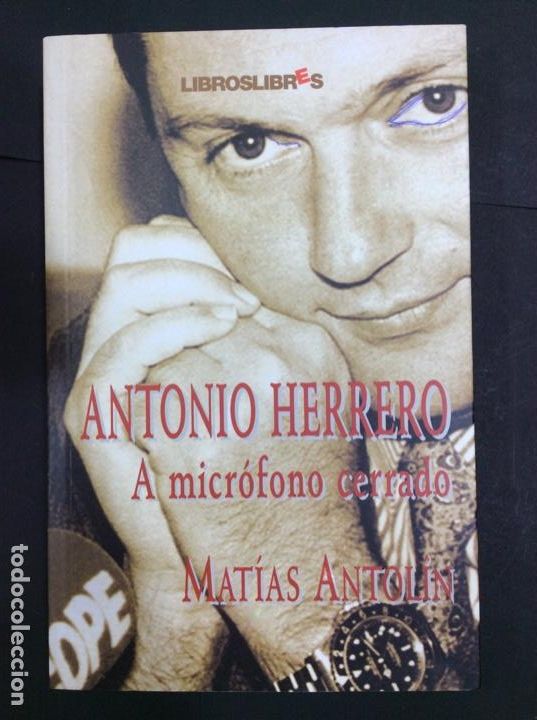 Libros: ANTONIO HERRERO, A MICR&Oacute;FONO CERRADO / MAT&Iacute;AS ANTOL&Iacute;N / LIBROS LIBRES - Foto 1