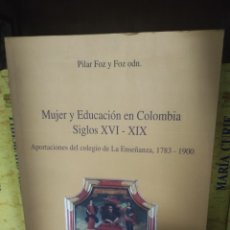 Libros: MUJER Y EDUCACIÓN EN COLOMBIA SIGLOS XVI XIX. PILAR FOZ Y FOZ ODN. SIN USO. Lote 307262883