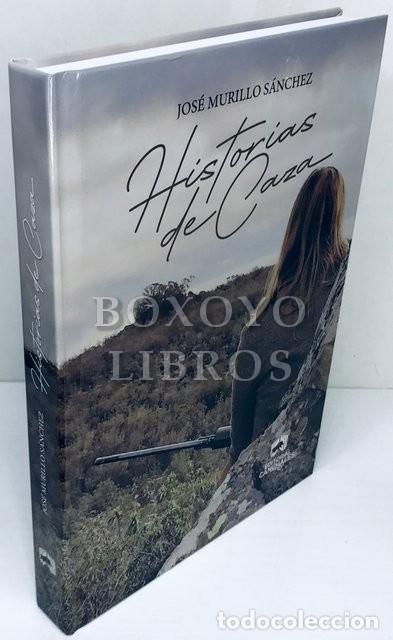 Libros: MURILLO S&Aacute;NCHEZ, Jos&eacute;. Historias de caza - Foto 1