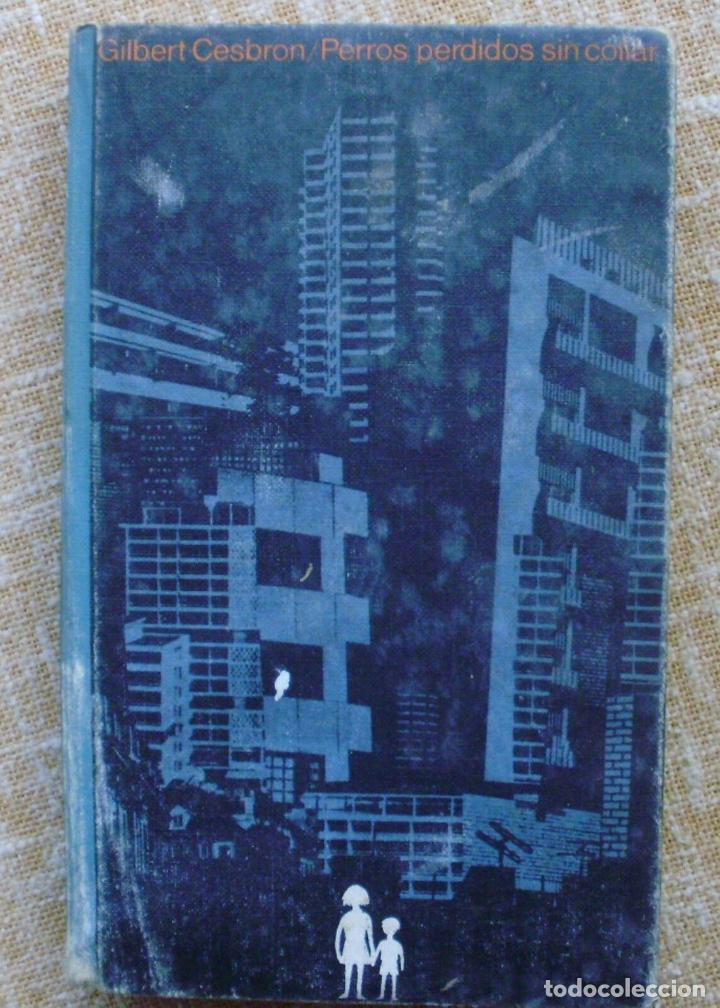 Libros: Perros perdidos sin collar/ Gilbert Cesbron/ C&iacute;rculo de Lectores/ 1967 - Foto 1