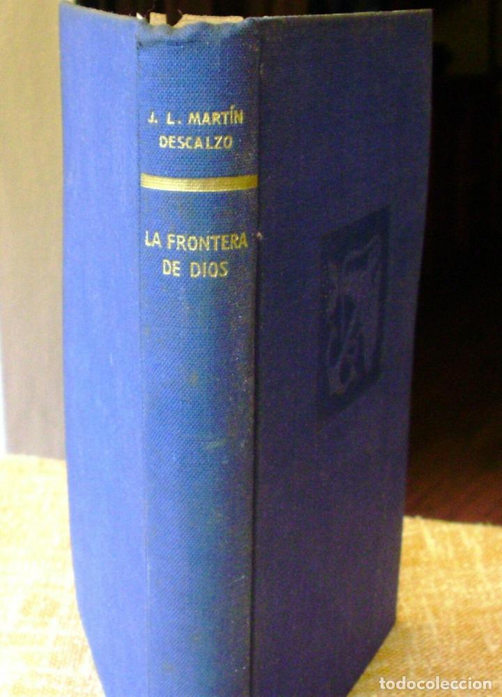Libros: La frontera de Dios/ J.L. Mart&iacute;n Descalzo/ Destino/ S&eacute;ptima edici&oacute;n/ 1957