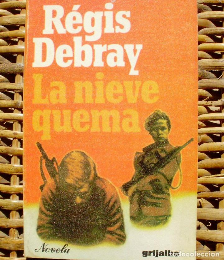 Libros: La nieve quema/ R&eacute;gis Debray/ Ediciones Grijalbo/ 1978 - Foto 1
