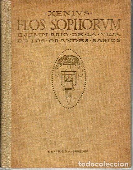 Libros: FLOS SOPHORUM. EJEMPLARIO DE LA VIDA DE LOS GRANDES SABIOS. - XENIUS. - Foto 1