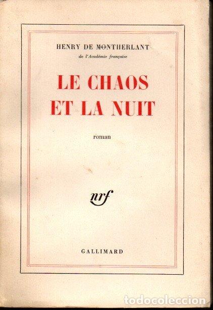 Libros: LE CHAOS ET LA NUIT. - MONTHERLANT, Henry de. - Foto 1
