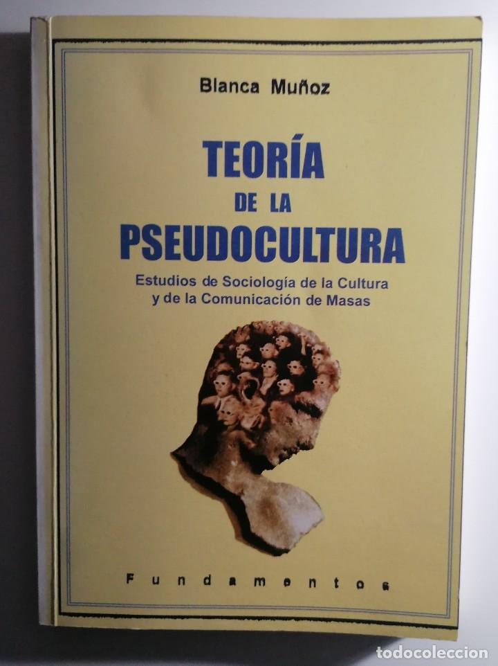 Libros: TEORIA DE LA PSEUDOCULTURA. BLANCA MU&Ntilde;OZ. - Foto 1