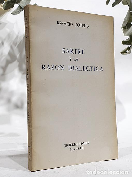 Libros: Sartre y la raz&oacute;n dial&eacute;ctica - SOTELO, Ignacio. - Foto 1