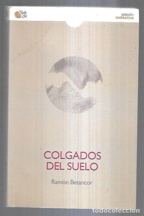 Libros: COLGADOS DEL SUELO - BETANCOR, RAMON - Foto 2