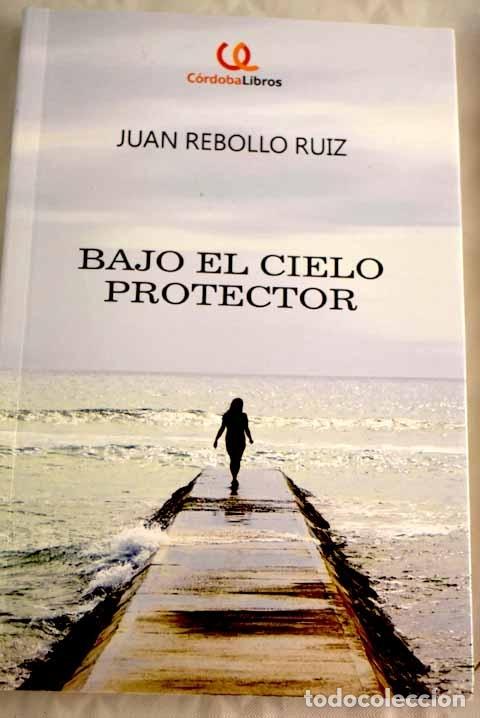 Libros: Bajo el cielo protector.- Rebollo Ruiz, Juan - Foto 1