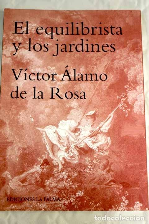 Libros: El equilibrista y los jardines.- &Aacute;lamo de la Rosa, V&iacute;ctor - Foto 1