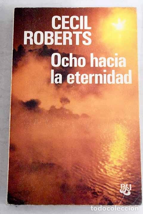 Libros: Ocho hacia la eternidad.- Roberts, Cecil - Foto 1