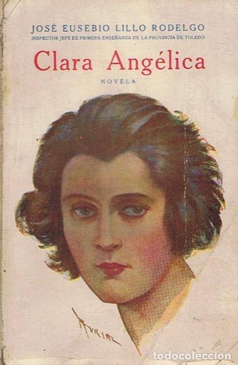 Libri di seconda mano: CLARA ANG&Eacute;LICA. - Lillo Rodelgo. Jos&eacute; Eusebio,