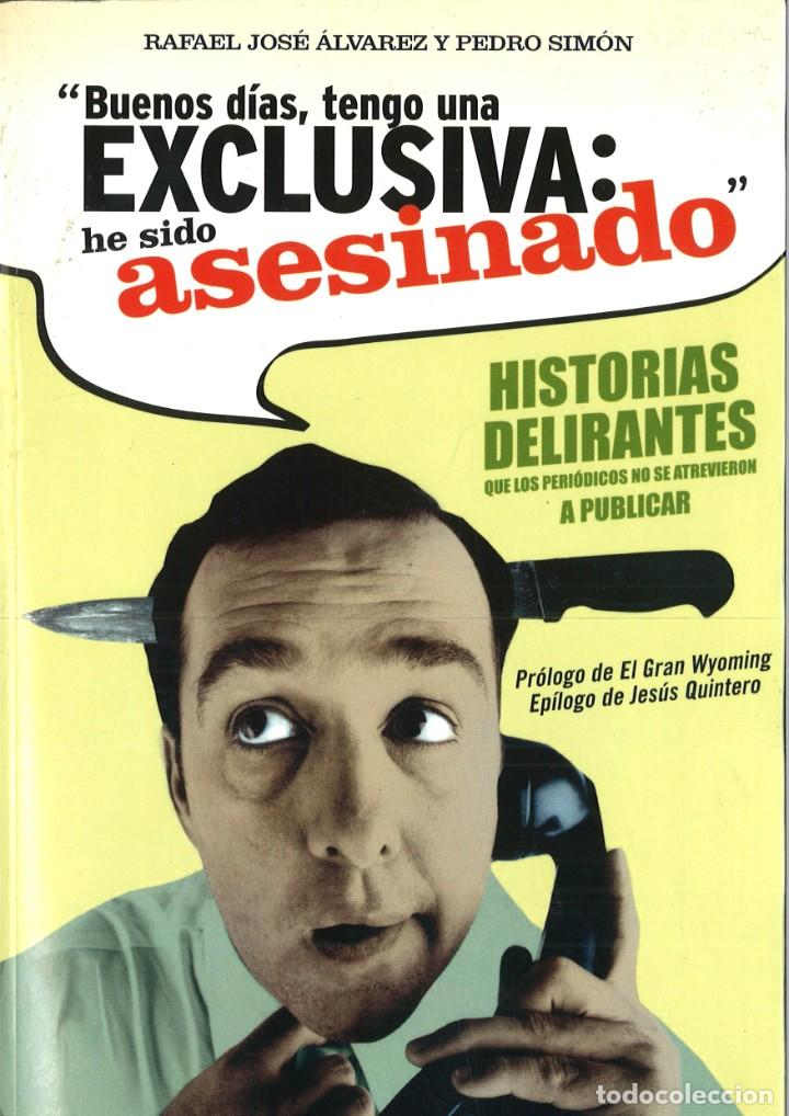 books: BUENOS D&Iacute;AS TENGO UNA EXCLUSIVA: HE SIDO ASESINADO. Rafael J. Alvarez y Pedro Sim&oacute;n