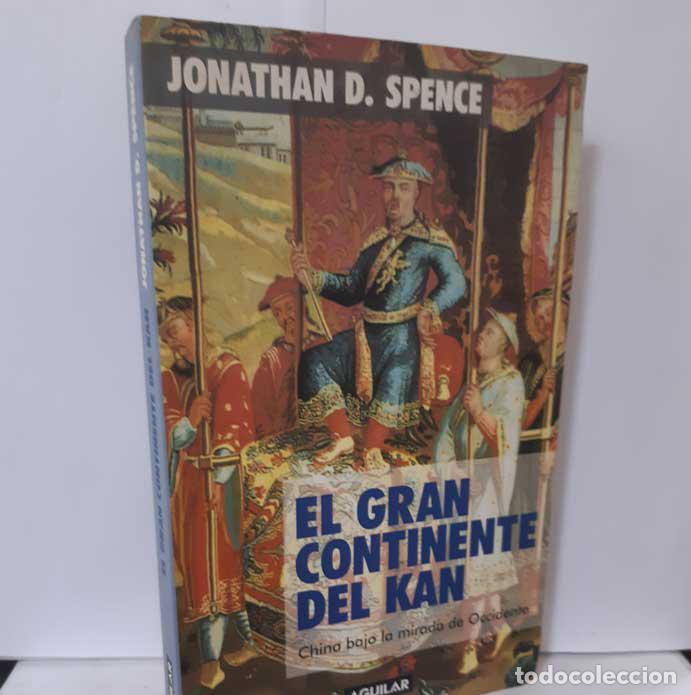 Libros: EL GRAN CONTINENTE DEL KAN. CHINA BAJO LA MIRADA DE OCCIDNETE - SPENCE, JONATHAN D. - Foto 1