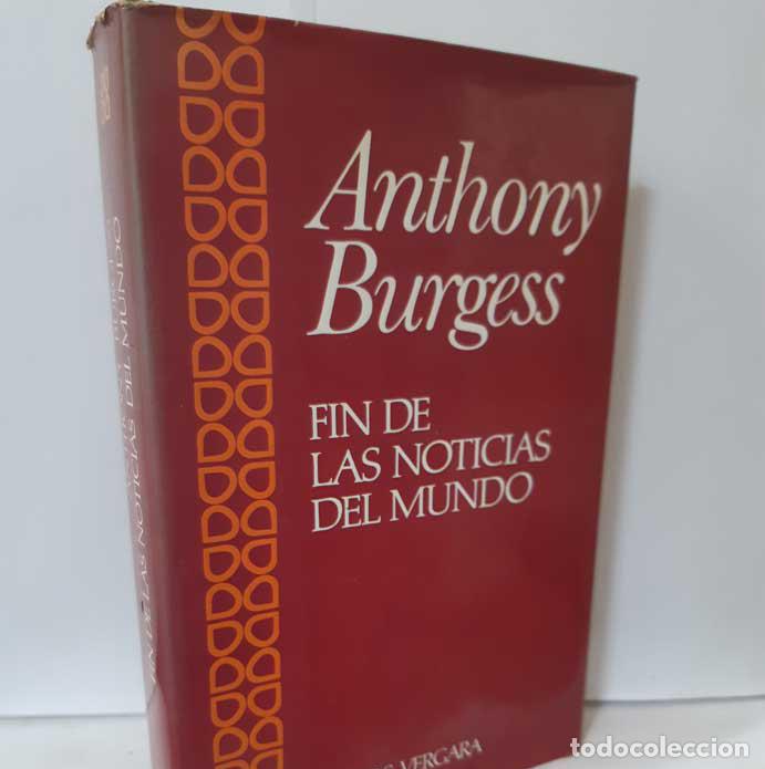 Libros: FIN DE LAS NOTICIAS DEL MUNDO - BURGESS, ANTHONY - Foto 1