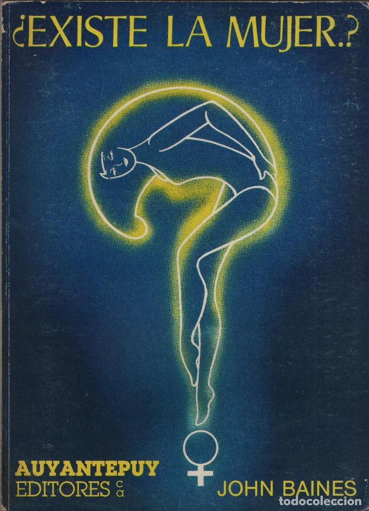 Libros: &iquest;Existe la mujer? John Baines. Auyantepuy Editores. 1983. 1&ordf; Edici&oacute;n. - Foto 1