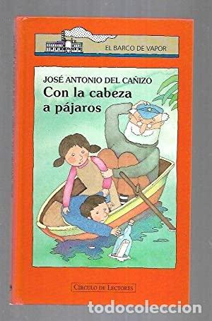 Libros: CON LA CABEZA A P&Aacute;JAROS - Del Ca&ntilde;izo,Jos&eacute; Antonio - Foto 1