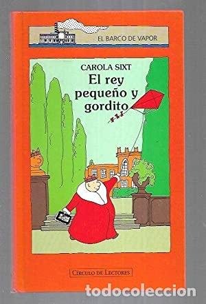 Libros: EL REY PEQUE&Ntilde;O Y GORDITO - Sixt,Carola - Foto 1