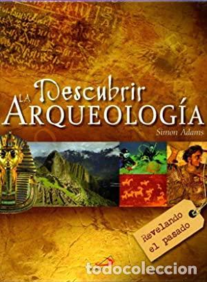 Libros: DESCUBRIR LA ARQUEOLOG&Iacute;A - Adams,Sim&oacute;n - Foto 1