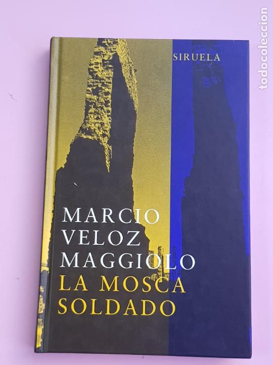 Libros: LIBRO-LA MOSCA SOLDADO-MARCIO VELOZ MAGGIOLO-SIRUELA 2004-EXCELENTE