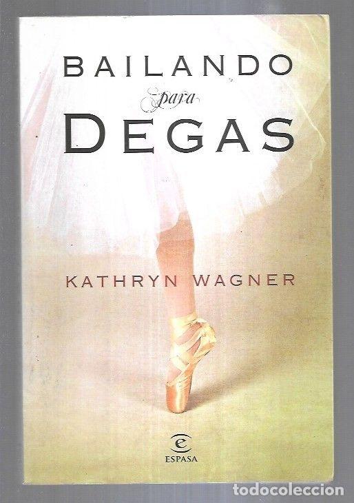 Libros: BAILANDO PARA DEGAS - WAGNER, KATHRYN - Foto 3