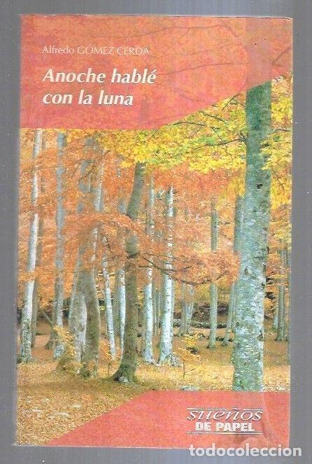 Libros: ANOCHE HABLE CON LA LUNA - GOMEZ CERDA, ALFREDO - Foto 2