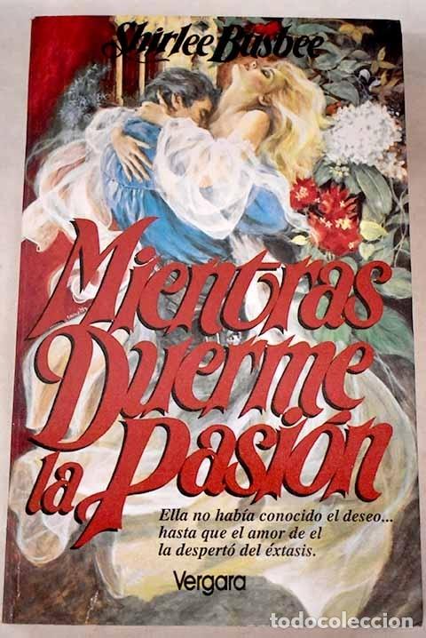 Libros: Mientras duerme la pasi&oacute;n.- Busbee, Shirlee - Foto 1