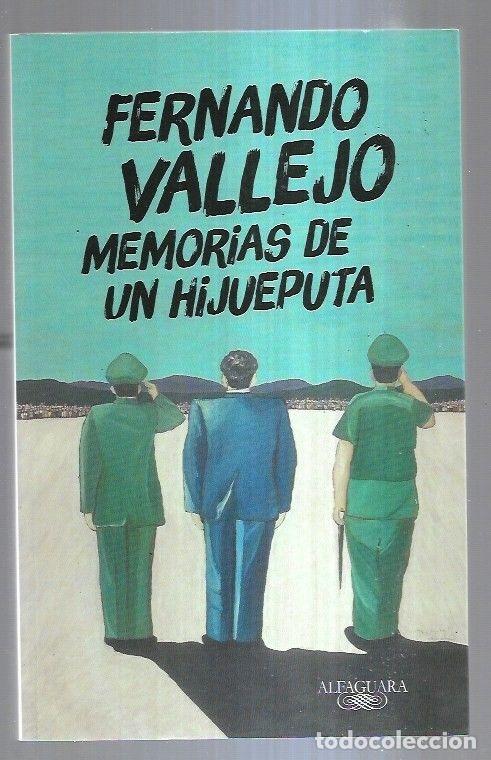 Libros: MEMORIAS DE UN HIJUEPUTA - VALLEJO, FERNANDO - Foto 8