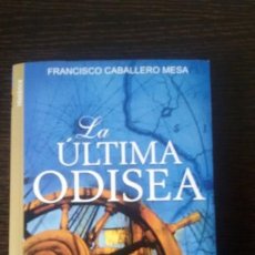 Libros: LA ÚLTIMA ODISEA, FRANCISCO CABALLERO MESA, 2008, VIA MAGNA BARCELONA.