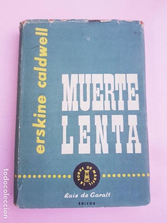 Libros: LIBRO-MUERTE LENTA-ERSKINE COLDWELL-1960-LU&Iacute;S DE CARALT EDITOR-LA TORE DE MARF&Iacute;L
