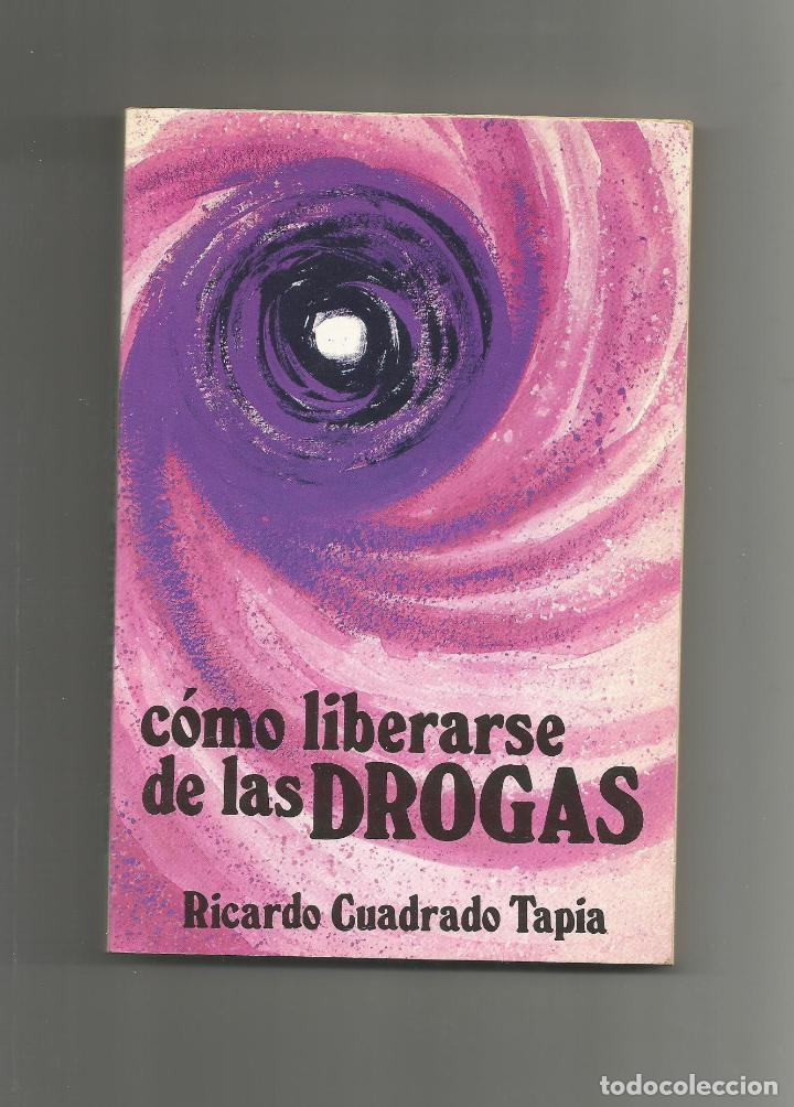 Libros: C&oacute;mo liberarse de las drogas. - CUADRADO TAPIA, Ricardo: - Foto 1