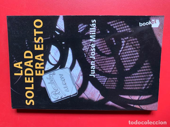 Libros: La soledad era esto - MILLAS JUAN JOSE - Foto 1